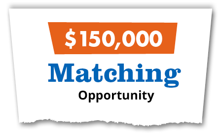 $150,000 Matching Opportunity