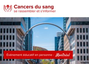 Se rassembler et s’informer : Événement éducatif en personne sur les cancers du sang – Montréal  